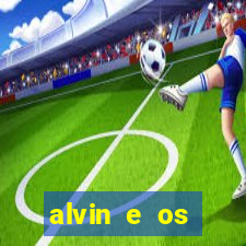 alvin e os esquilos 3 filme completo dublado download